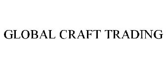 GLOBAL CRAFT TRADING