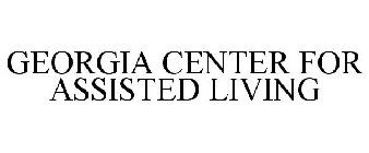 GEORGIA CENTER FOR ASSISTED LIVING