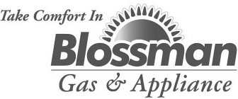 TAKE COMFORT IN BLOSSMAN GAS & APPLIANCE