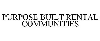 PURPOSE BUILT RENTAL COMMUNITIES