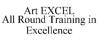 ART EXCEL ALL ROUND TRAINING IN EXCELLENCE