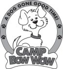 A DOG GONE GOOD TIME!; CAMP BOW WOW