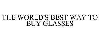 THE WORLD'S BEST WAY TO BUY GLASSES