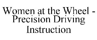WOMEN AT THE WHEEL - PRECISION DRIVING INSTRUCTION