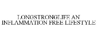 LONGSTRONGLIFE AN INFLAMMATION FREE LIFESTYLE