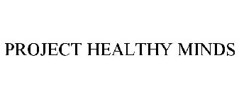 PROJECT HEALTHY MINDS