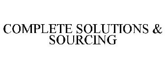 COMPLETE SOLUTIONS & SOURCING
