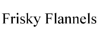 FRISKY FLANNELS