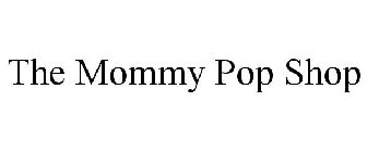 THE MOMMY POP SHOP