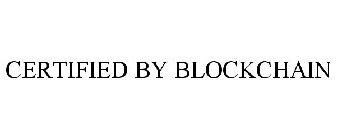 CERTIFIED BY BLOCKCHAIN