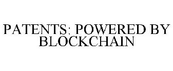 PATENTS: POWERED BY BLOCKCHAIN