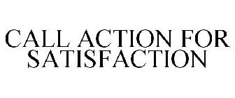 CALL ACTION FOR SATISFACTION
