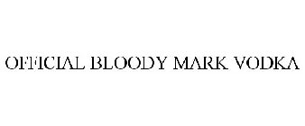 OFFICIAL BLOODY MARK VODKA