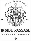 KETCHIKAN, ALASKA EST. 2017 INSIDE PASSAGE BREWING COMPANY