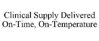 CLINICAL SUPPLY DELIVERED ON-TIME, ON-TEMPERATURE
