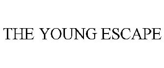 THE YOUNG ESCAPE