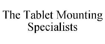 THE TABLET MOUNTING SPECIALISTS