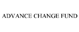 ADVANCE CHANGE FUND