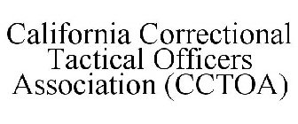 CALIFORNIA CORRECTIONAL TACTICAL OFFICERS ASSOCIATION (CCTOA)