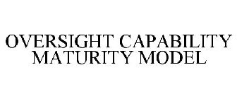 OVERSIGHT CAPABILITY MATURITY MODEL