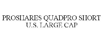 PROSHARES QUADPRO SHORT U.S. LARGE CAP