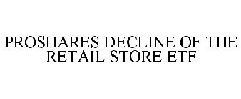 PROSHARES DECLINE OF THE RETAIL STORE ETF