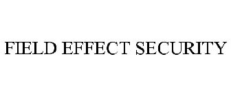 FIELD EFFECT SECURITY