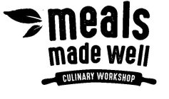 MEALS MADE WELL CULINARY WORKSHOP