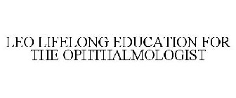 LEO LIFELONG EDUCATION FOR THE OPHTHALMOLOGIST