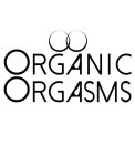 ORGANIC ORGASMS