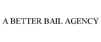 A BETTER BAIL AGENCY