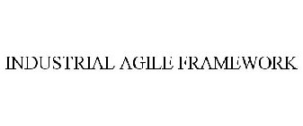 INDUSTRIAL AGILE FRAMEWORK