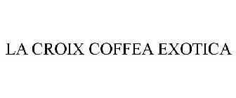LA CROIX COFFEA EXOTICA