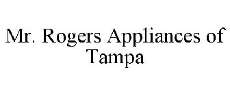 MR. ROGERS APPLIANCES OF TAMPA