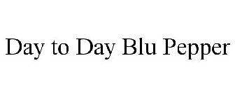 DAY TO DAY BLU PEPPER