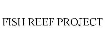 FISH REEF PROJECT