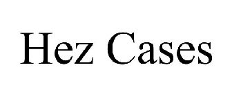 HEZ CASES