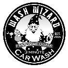WASH WIZARD 3 MINUTE CAR WASH FREE VACUUMS EST. 2005