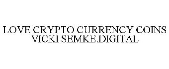 LOVE CRYPTO CURRENCY COINS VICKI SEMKE.DIGITAL