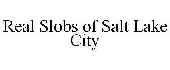 REAL SLOBS OF SALT LAKE CITY