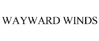 WAYWARD WINDS