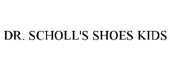 DR. SCHOLL'S SHOES KIDS