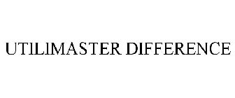 UTILIMASTER DIFFERENCE