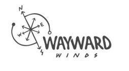 WAYWARD WINDS N S E W