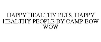 HAPPY HEALTHY PETS, HAPPY HEALTHY PEOPLE BY CAMP BOW WOW