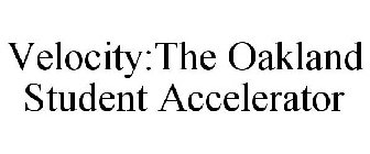 VELOCITY:THE OAKLAND STUDENT ACCELERATOR