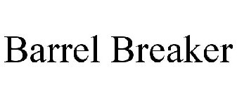 BARREL BREAKER
