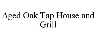 AGED OAK TAP HOUSE AND GRILL