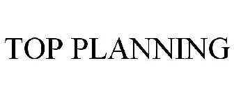 TOP PLANNING