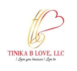 TBL TINIKA B LOVE, LLC I LOVE YOU BECAUSE I LIVE TO
